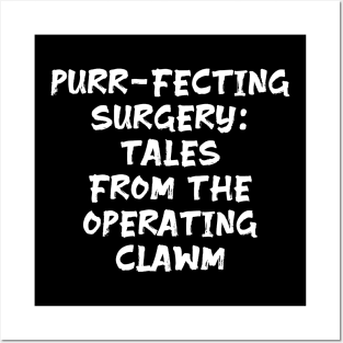 Purr-fecting Surgery: Tales from the Operating Clawm Posters and Art